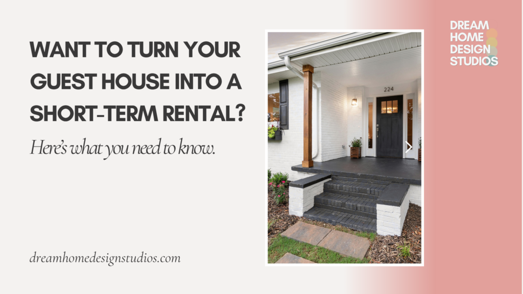 Considering Turning Your Guest House Into a Short-Term Rental? Here’s What You Need to Know